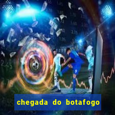 chegada do botafogo no rio de janeiro hoje